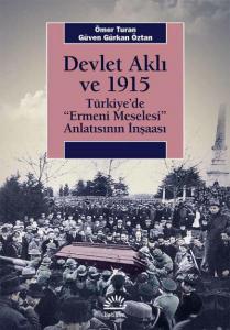 Devlet Aklı ve 1915; Türkiye'de 'Ermeni Meselesi' Anlatısının İnşaası