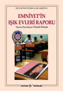 Devletin Fethullah Arşivi-1: Emniyet'in Işık Evleri Raporu