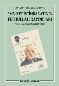 Devletin Fethullah Arşivi-2: Emniyet İstihbaratının Fethullah Raporları