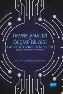 Devre Analizi ve Ölçme Bilgisi Laboratuvarı Deneyleri (Bilgisayar Destekli ve Konu Anlatımlı)