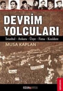 Devrim Yolcuları; İstanbul - Ankara - Ünye - Fatsa - Kızıldere