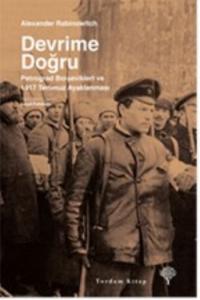 Devrime Doğru; Petrograd Bolşevikleri ve 1917 Temmuz Ayaklanması