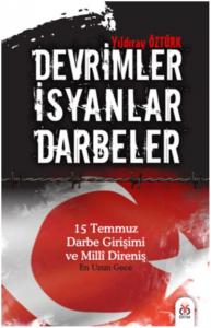 Devrimler İsyanlar Darbeler; 15 Temmuz Darbe Girişimi ve Millî Direniş -En Uzun Gece-