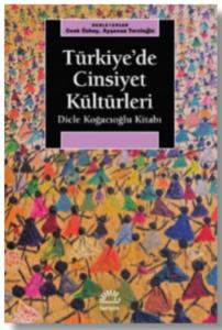 Dicle Koğacıoğlu Kitabı-Türkiyede Cinsiyet Kültürleri