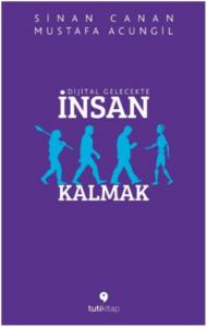 Dijital Gelecekte İnsan Kalmak