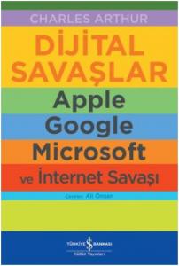 Dijital Savaşlar-Apple Google Microsoft ve İnternet Savaşı