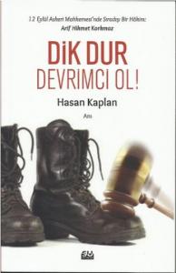 Dik Dur Devrimci Ol!; 12 Eylül Askeri Mahkemesi'nde Sıradışı Bir Hakim: Arif Hikmet Korkmaz