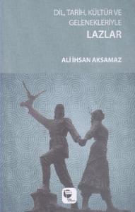 Dil, Tarih, Kültür ve Gelenekleriyle Lazlar
