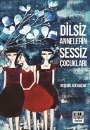 Dilsiz Annelerin Sessiz Çocukları
