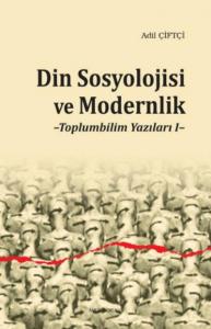 Din Sosyolojisi ve Modernlik; Toplumbilim Yazıları 1