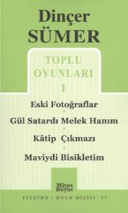 Toplu Oyunları-1; Eski Fotoğraflar / Gül Satardı Melek / Hanım / Katip Çıkmazı / Maviydi Bisikletim