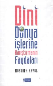 Dini Dünya İşlerine Karıştırmanın Faydaları