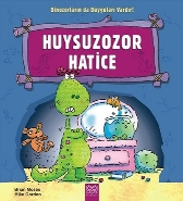 Huysuzozor Hatice; Dinozorların da Duyguları Vardır!