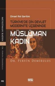 Dinsel Rol Gerilimi Türkiye'de Din Devlet Modernite Üçgeninde Müslüman Kadın