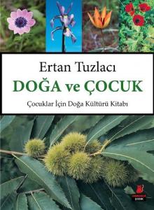 Doğa ve Çocuk; Çocuklar İçin Doğa Kültürü Kitabı