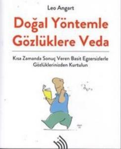 Doğal Yöntemle Gözlüklere Veda; Kısa Zamanda Sonuç Veren Basit Egzersizlerle Gözlüklerinizden Kurtulun
