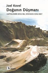 Doğanın Düşmanı; Kapitalizmin Sonu Mu, Dünyanın Sonu Mu?