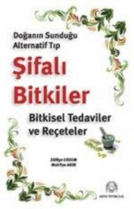 Doğanın Sunduğu Alternatif Tıp| Şifalı Bitkiler; Bitkisel Tedaviler ve Reçeteler