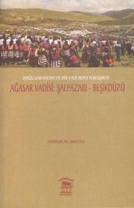 Ağasar Vadisi : Şalpazarı - Beşikdüzü; Doğu Karadeniz'de Bir Vadi Boyu Yerleşmesi