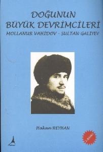 Doğunun Büyük Devrimcileri: Mollanur Vahidov ve Sultan Galiyev