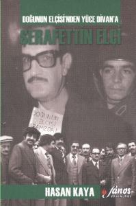 Doğunun Elçisinden Yüce Divana Şerafettin Elçi