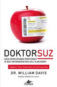 Doktorsuz Sağlık Sistemi Sizi Neden Yüzüstü Bıraktı ve Nasıl Doktorunuzdan Daha Akıllı Olabilirsiniz?