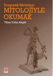 Dramatik Metinleri Mitolojiyle Okumak