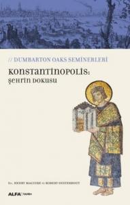Konstantinopolis: Şehrin Dokusu; Dumbarton Oaks Seminerleri