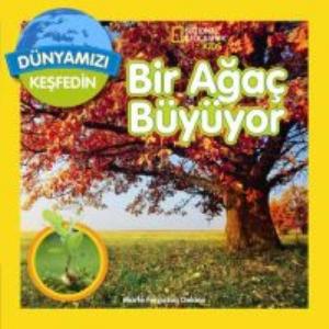 Dünyamızı Keşfedin - Bir Ağaç Büyüyor; National Geographic Kids