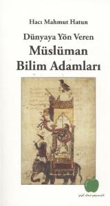 Dünyaya Yön Veren Müslüman Bilim Adamları