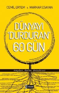 Dünyayı 'Durduran' 60 Gün; Meydan, Darbe, Demokrasi