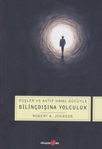 Düşler Ve Aktif Hayal Gücüyle Bilinçdışına Yolculuk