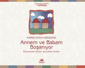 Annem ve Babam Boşanıyor; Ebeveynleri Ayrılan Çocuklara Yardım