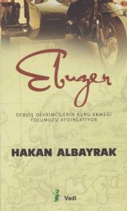 Ebûzer; Derviş Devrimcilerin Kuru Ekmeği Yolumuzu Aydınlatıyor