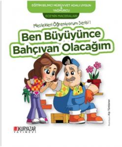 Ben Büyüyünce Bahçıvan Olacağım - Ece'nin Maceraları; Meslekleri Öğreniyorum Serisi 1