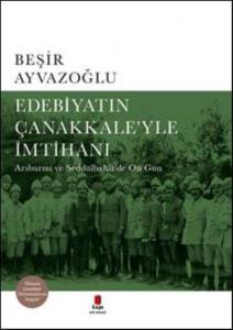 Edebiyatın Çanakkale'yle İmtihanı; Arıburnu ve Seddülbahir'de On Gün
