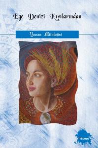 Ege Denizi Kıyılarından; Yunan Mitolojisi