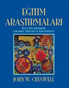 Eğitim Araştırmaları; Nicel ve Nitel Araştırmanın Planlanması, Yürütülmesi ve Değerlendirilmesi