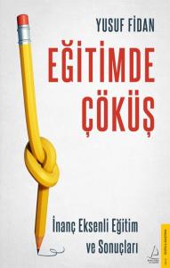 Eğitimde Çöküş; İnanç Eksenli Eğitim ve Sonuçları