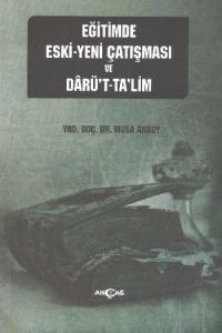 Eğitimde Eski - Yeni Çatışması ve Darü't-Ta'lim