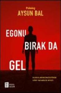 Egonu Bırak Da Gel