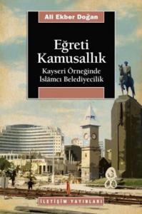 Eğreti Kamusallık; Kayseri Örneğinde İslâmcı Belediyecilik