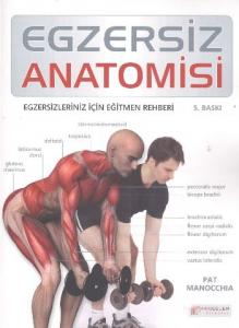 Egzersiz Anatomisi; Egzersizleriniz İçin Eğitmen Rehberi