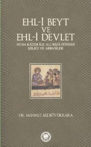 Ehl-i Beyt ve Ehl-i Devlet; Musa Kâzım ile Ali Rızâ Dönemi Şiiliği ve Abbasiler