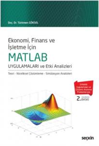 MATLAB Uygulamaları ve Etki Analizleri; Teori – Niceliksel Çözümleme – Simülasyon Analizleri