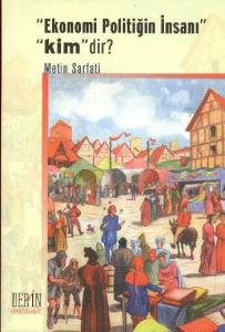"Ekonomi Politiğin İnsanı" "Kim"dir?