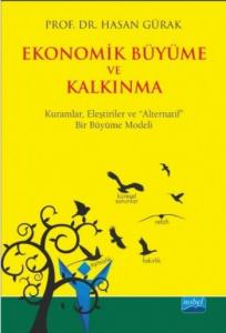 Ekonomik Büyüme ve Kalkınma; Kuramlar, Eleştiriler ve Alternatif Bir Büyüme Modeli