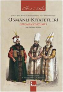 Osmanlı Kıyafetleri - Ottoman Costumes (Elbise-i Atika); Jean (Giovanni) Brindesi