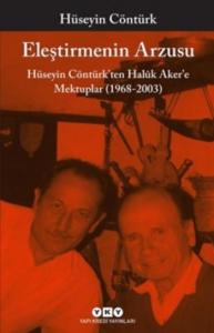Eleştirmenin Arzusu; Hüseyin Cöntürk'ten Halûk Aker'e Mektuplar (1968-2003)
