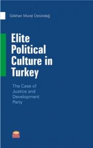 Elite Political Culture in Turkey; The Case of Justice and Development Party